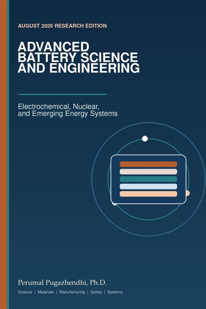 ADVANCED BATTERY SCIENCE AND ENGINEERING Electrochemical Nuclear and Emerging Energy Systems