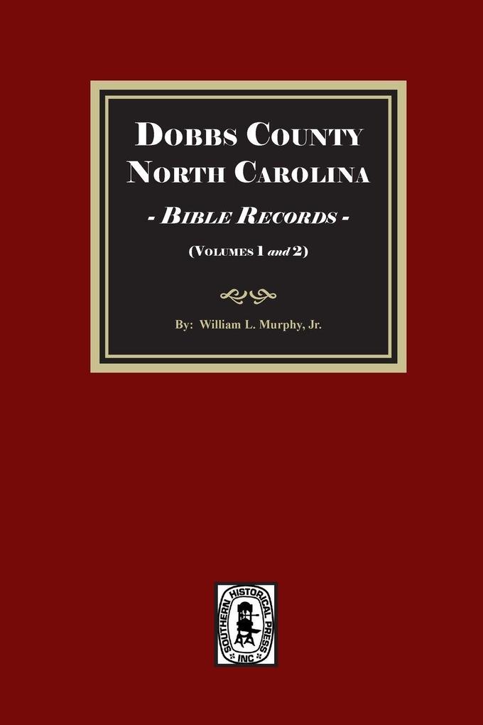 Dobbs County North Carolina Bible Records Volumes 1 and 2