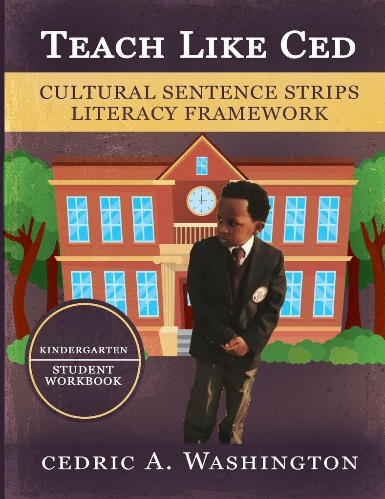 Teach Like Ced- Cultural Sentence Strips Literacy Framework (Student Workbook Kindergarten)
