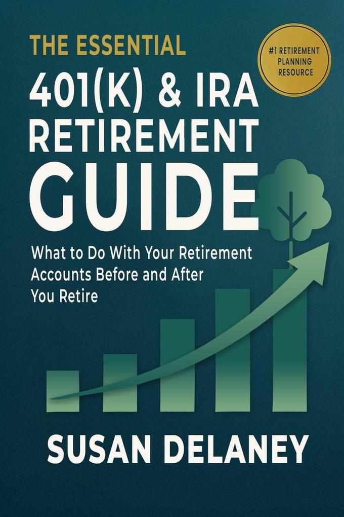 The Essential 401(k) & IRA Retirement Guide