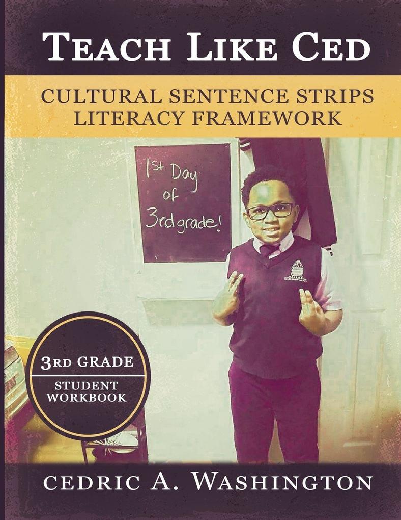 Teach Like Ced- Cultural Sentence Strips Literacy Framework (Student Workbook 3rd Grade)