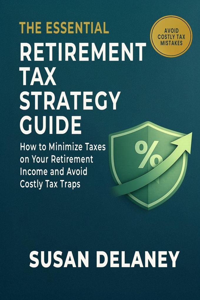 The Essential Retirement Tax Strategy Guide