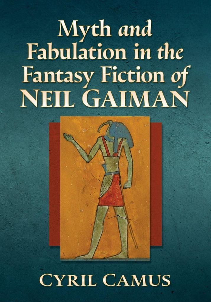Myth and Fabulation in the Fantasy Fiction of Neil Gaiman
