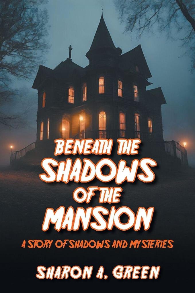BENEATH THE SHADOWS OF THE MANSION
