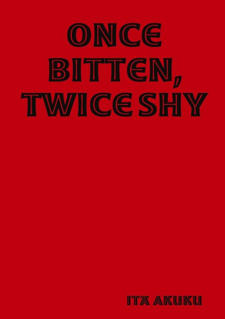 Once Bitten Twice Shy