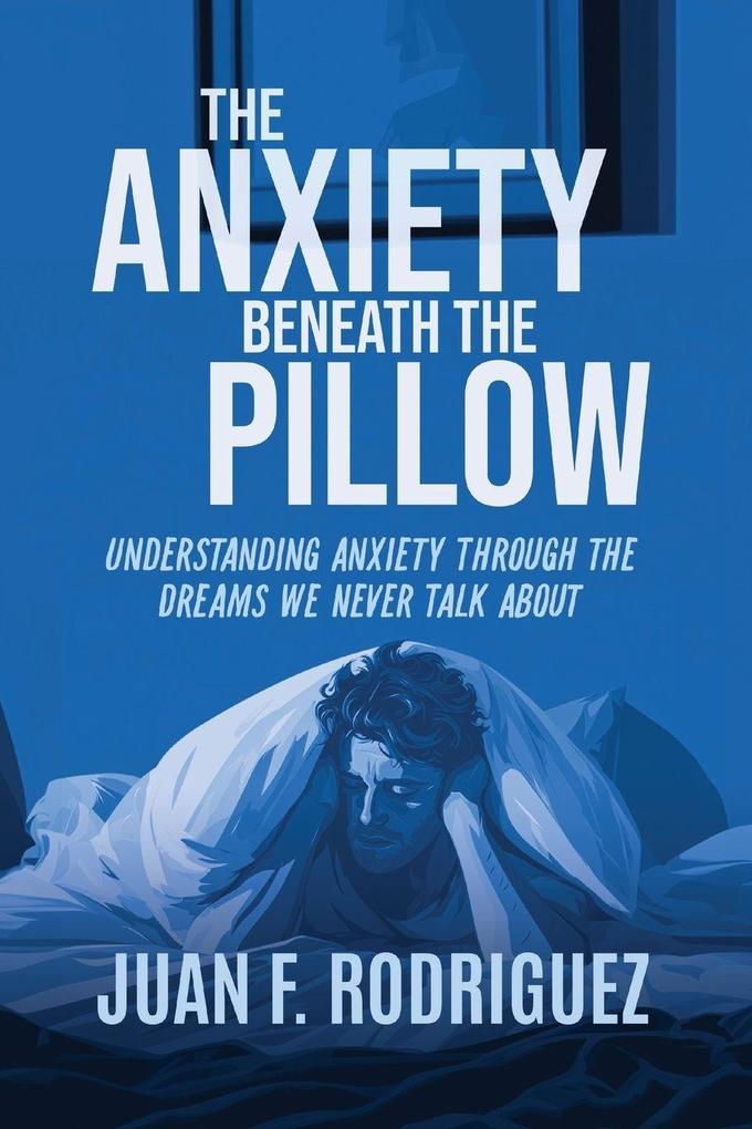 The Anxiety Beneath the Pillow