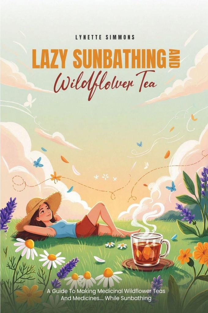 Lazy Sunbathing and Wildflower Tea