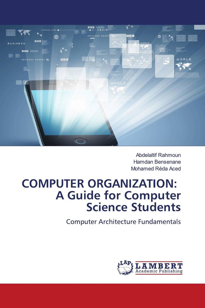 COMPUTER ORGANIZATION: A Guide for Computer Science Students