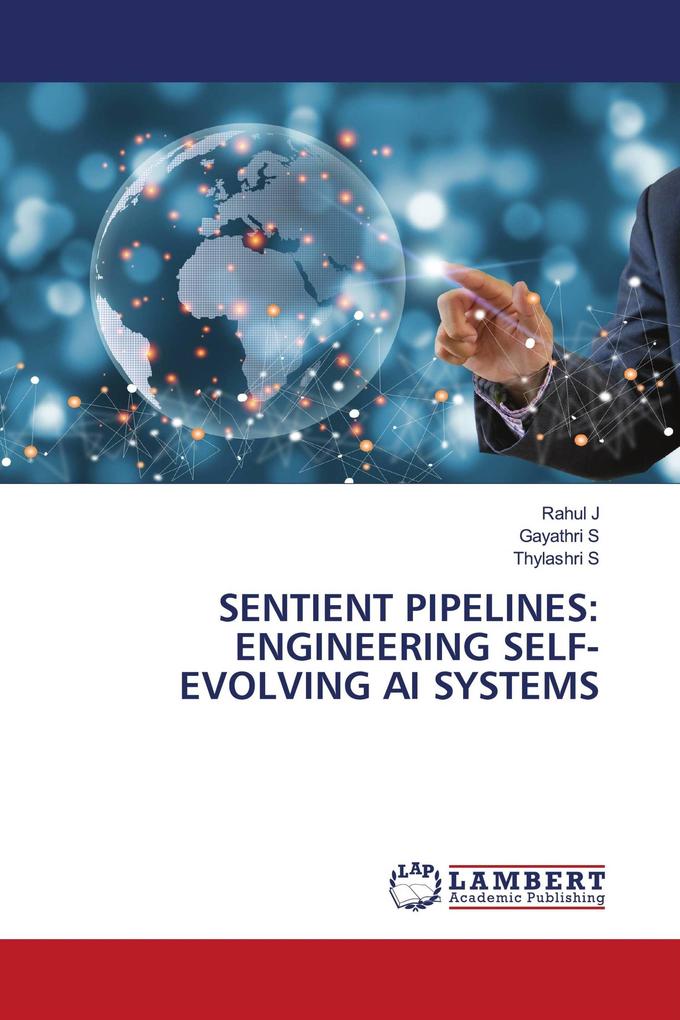 SENTIENT PIPELINES: ENGINEERING SELF-EVOLVING AI SYSTEMS