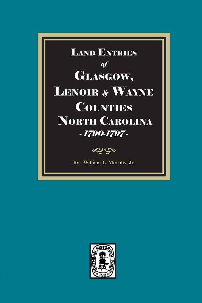 Land Entries for Glasgow Lenoir and Wayne Counties North Carolina 1790-1797