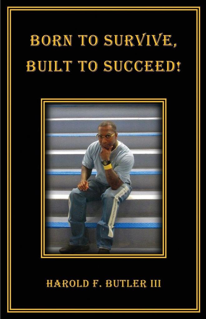 Born to Survive Built to Succeed!