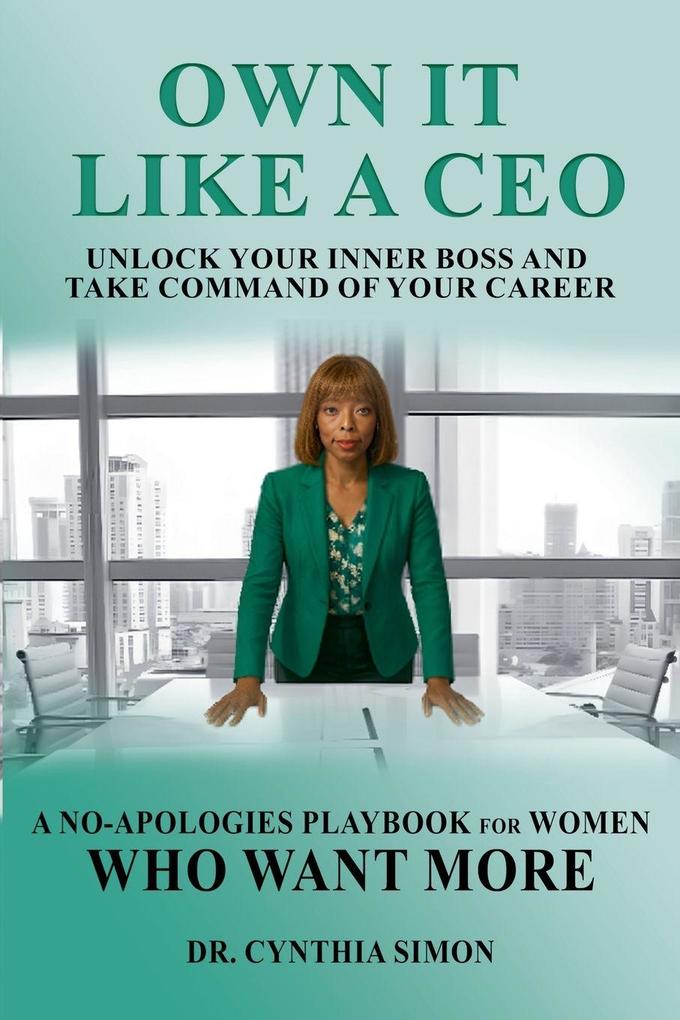 Own It Like a CEO Unlock Your Inner Boss and Take Command of Your Career