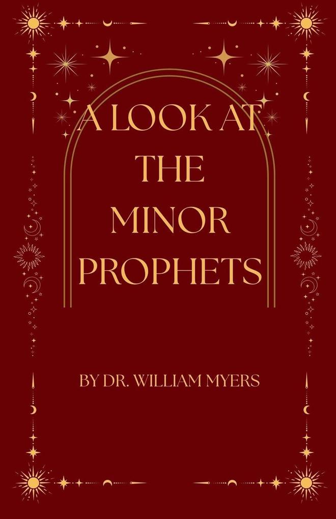 A LOOK AT THE MINOR PROPHETS