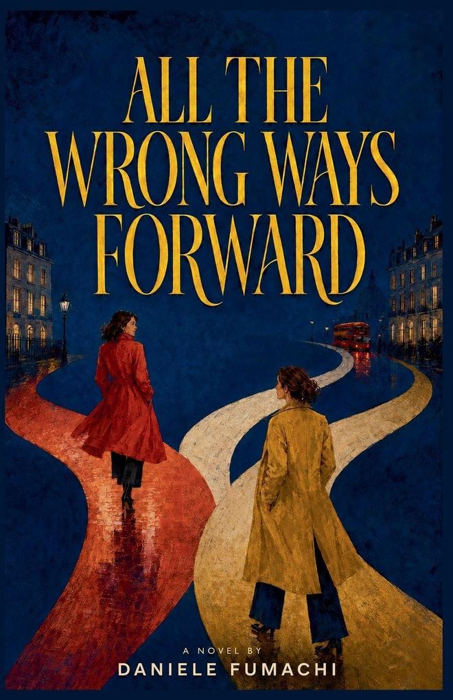 All The Wrong Ways Forward