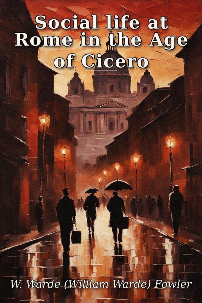 Social life at Rome in the Age of Cicero