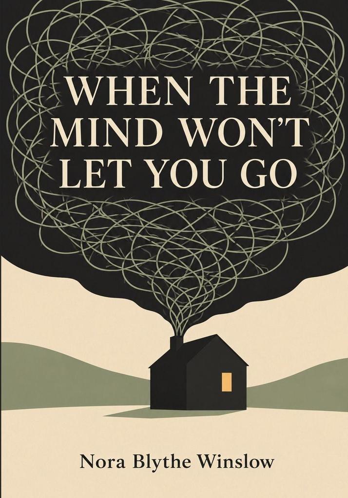 When the Mind Won't Let You Go
