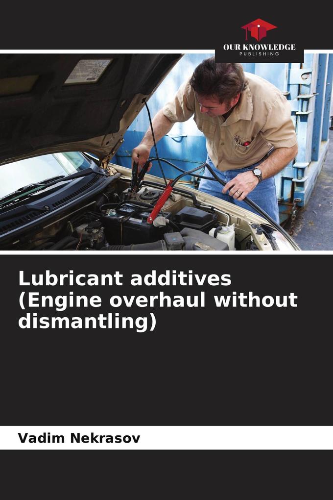 Lubricant additives (Engine overhaul without dismantling)