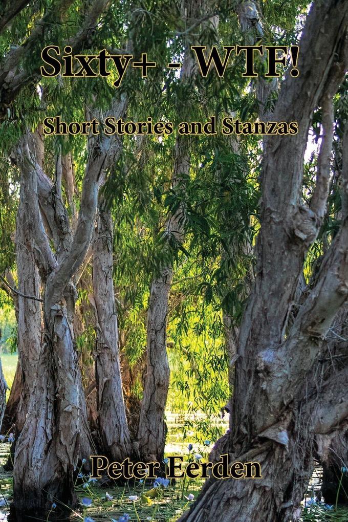 Sixty+ - WTF! - Short Stories & Stanzas