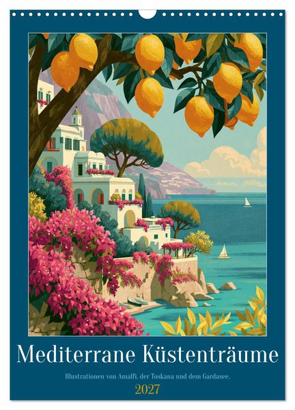 Mediterrane Küstenträume (Wandkalender 2027 DIN A3 hoch) CALVENDO Monatskalender