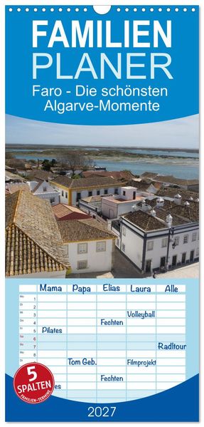 Familienplaner 2027 - Faro - Die schönsten Algarve-Momente mit 5 Spalten (Wandkalender 21 x 45 cm) CALVENDO