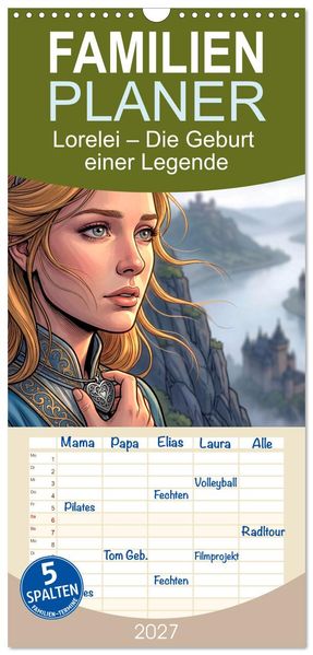 Familienplaner 2027 - Lorelei - Die Geburt einer Legende mit 5 Spalten (Wandkalender 21 x 45 cm) CALVENDO