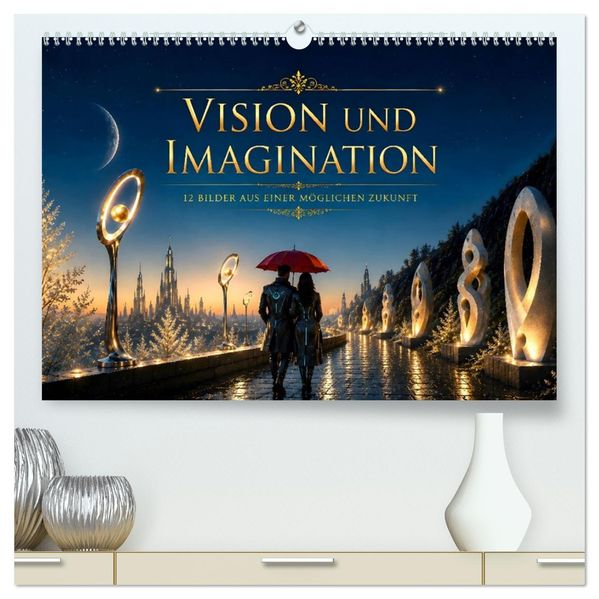 Vision und Imagination - 12 Bilder aus einer möglichen Zukunft (hochwertiger Premium Wandkalender 2027 DIN A2 quer) Kunstdruck in Hochglanz