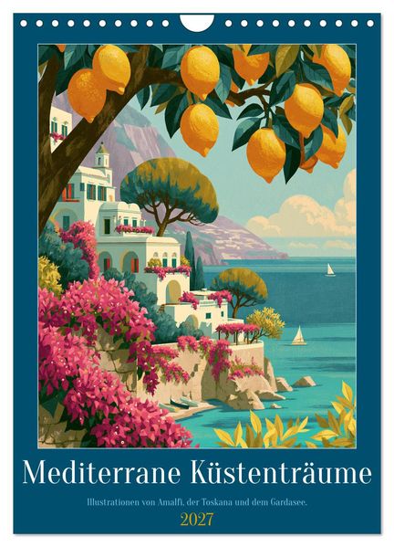 Mediterrane Küstenträume (Wandkalender 2027 DIN A4 hoch) CALVENDO Monatskalender