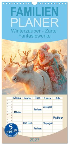 Familienplaner 2027 - Winterzauber - Zarte Fantasiewerke mit 5 Spalten (Wandkalender 21 x 45 cm) CALVENDO