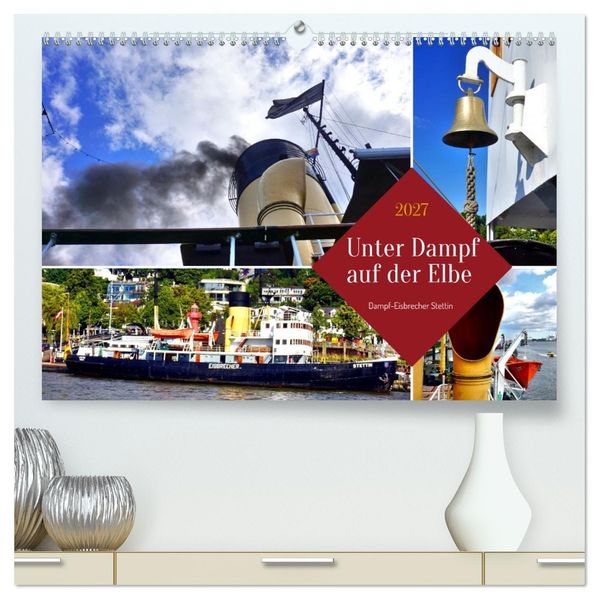 Unter Dampf auf der Elbe - Dampf-Eisbrecher Stettin (hochwertiger Premium Wandkalender 2027 DIN A2 quer) Kunstdruck in Hochglanz