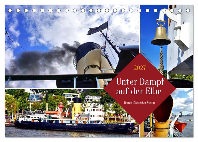 Unter Dampf auf der Elbe - Dampf-Eisbrecher Stettin (Tischkalender 2027 DIN A5 quer) CALVENDO Monatskalender