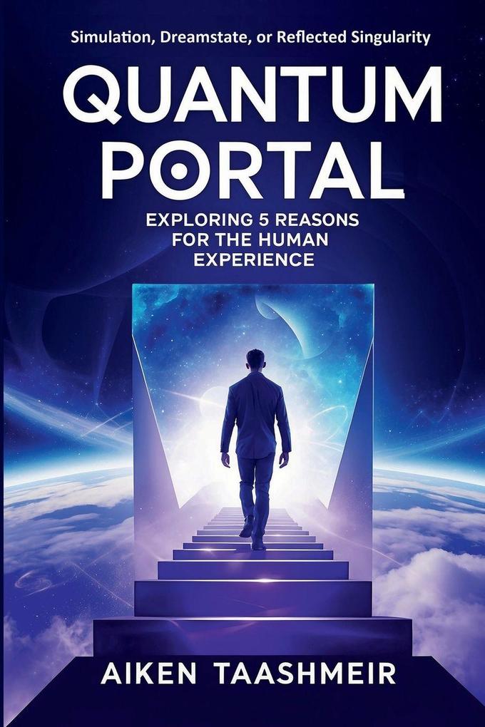 Quantum Portal - Exploring 5 Reasons for the Human Experience