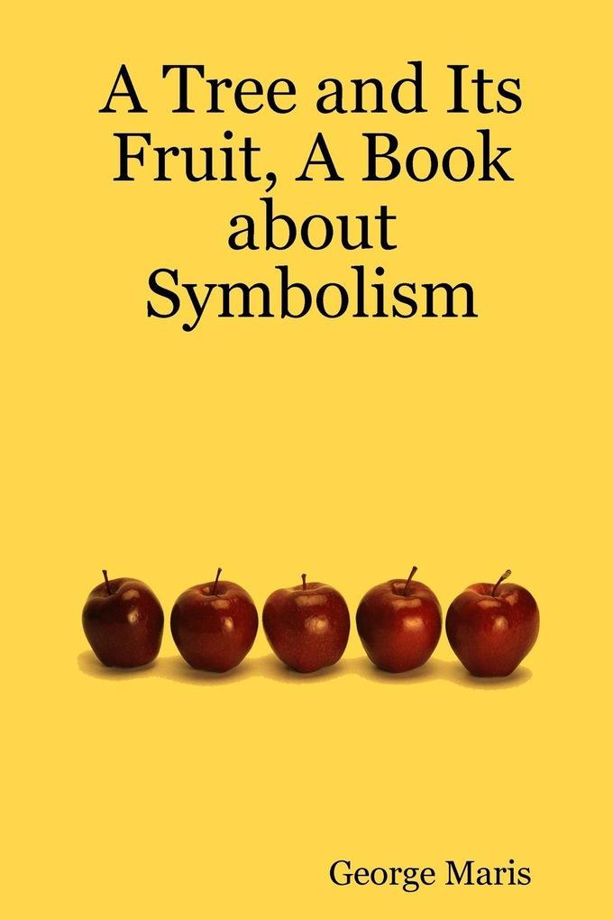 A Tree and Its Fruit A Book about Symbolism