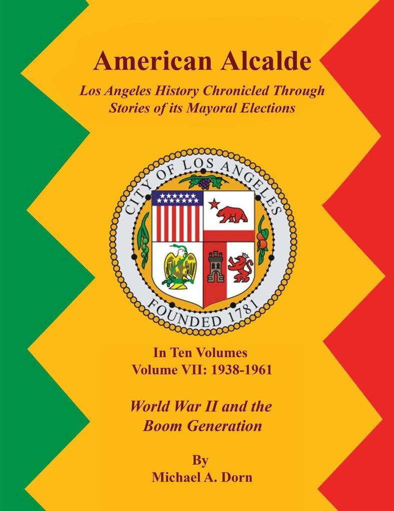 American Alcalde Los Angeles History Chronicled Through Stories of its Mayoral Elections