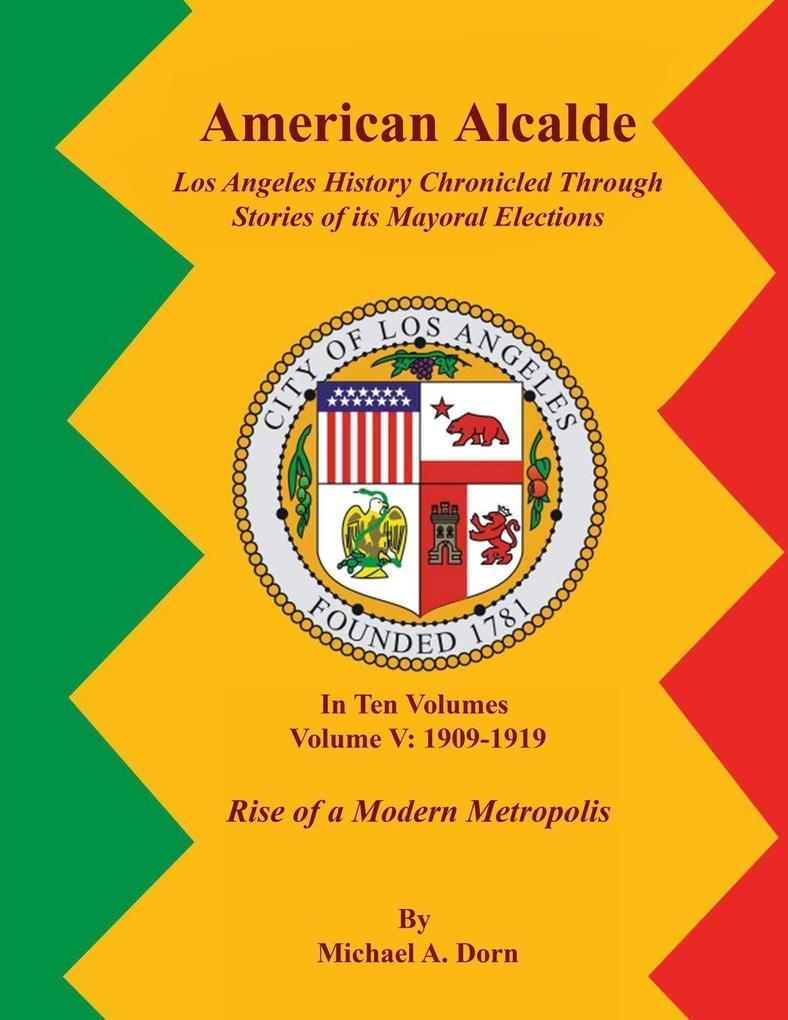 American Alcalde Los Angeles History Chronicled Through Stories of its Mayoral Elections