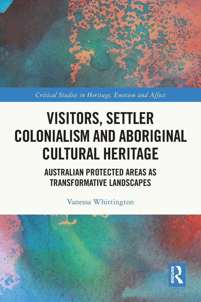 Visitors Settler Colonialism and Aboriginal Cultural Heritage