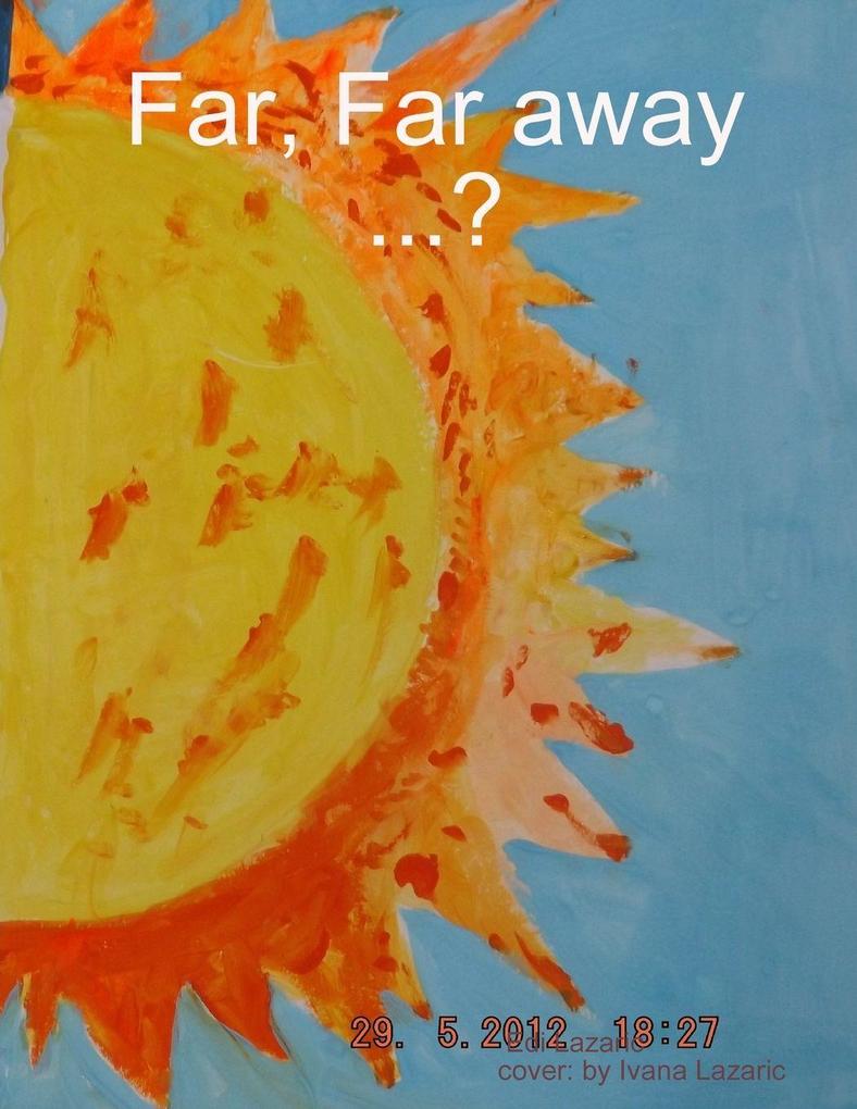 Far Far away ...?