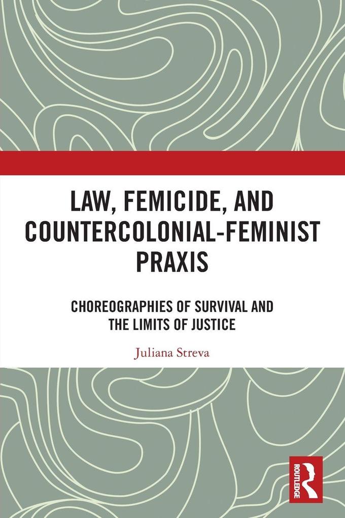 Law Femicide and Countercolonial-Feminist Praxis