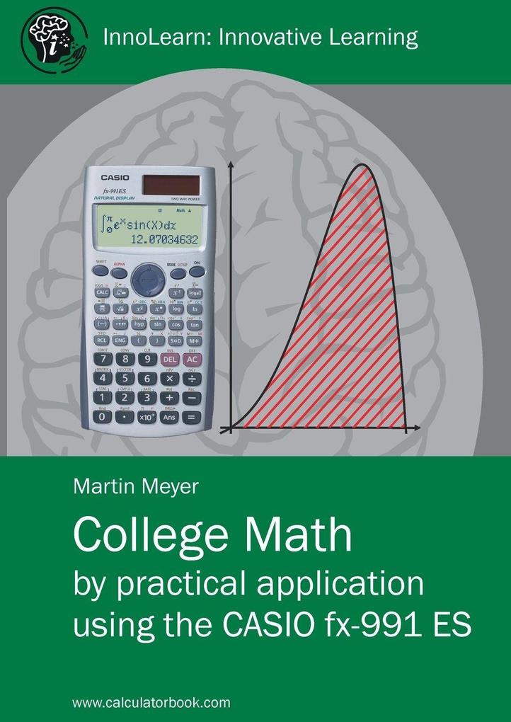 College Math by practical application using the CASIO fx-991 ES