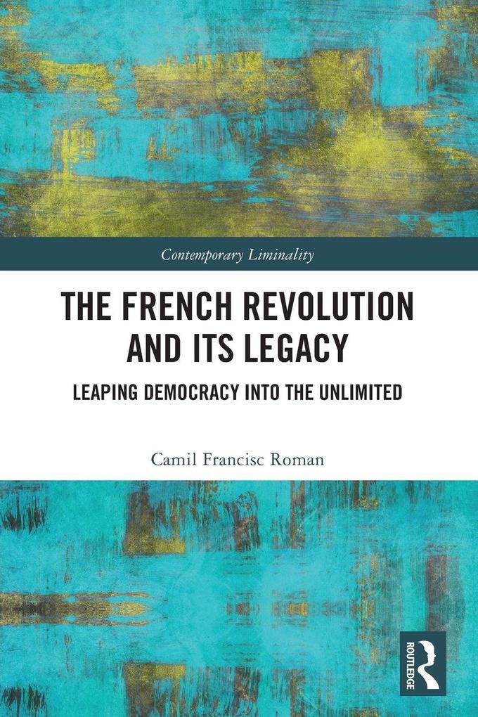 The French Revolution and Its Legacy
