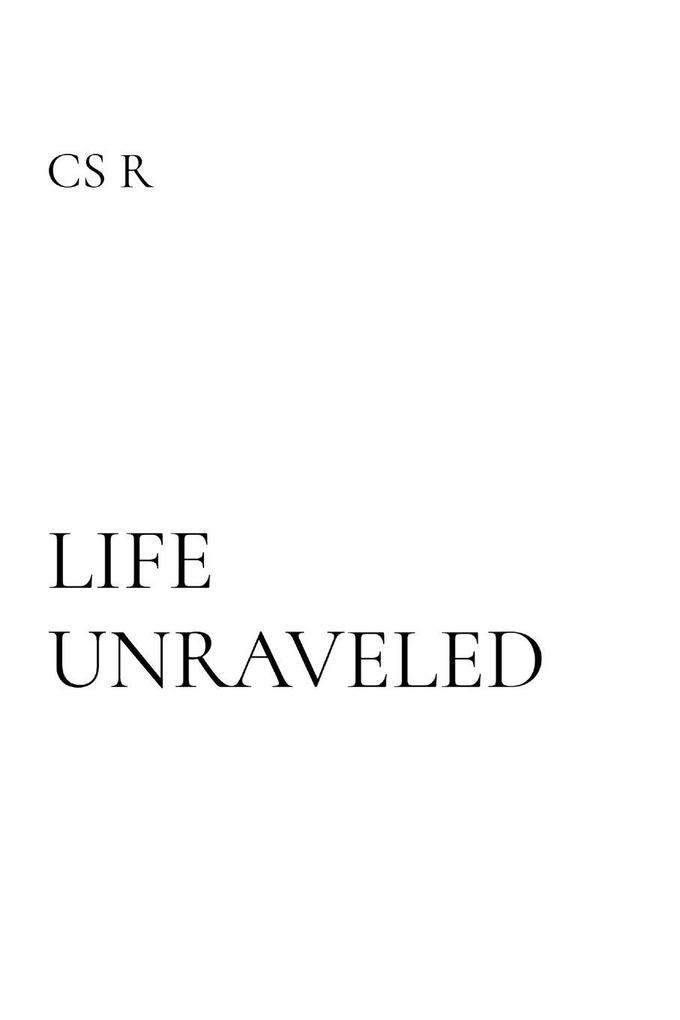 LIFE UNRAVELED