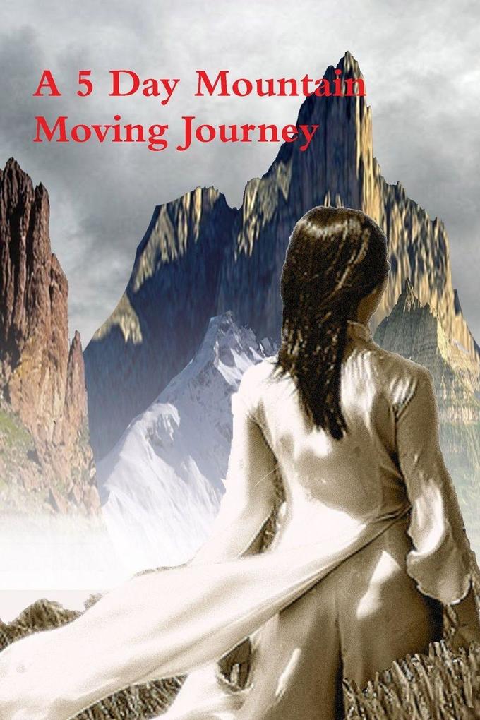 A 5 Day Mountain Moving Journey