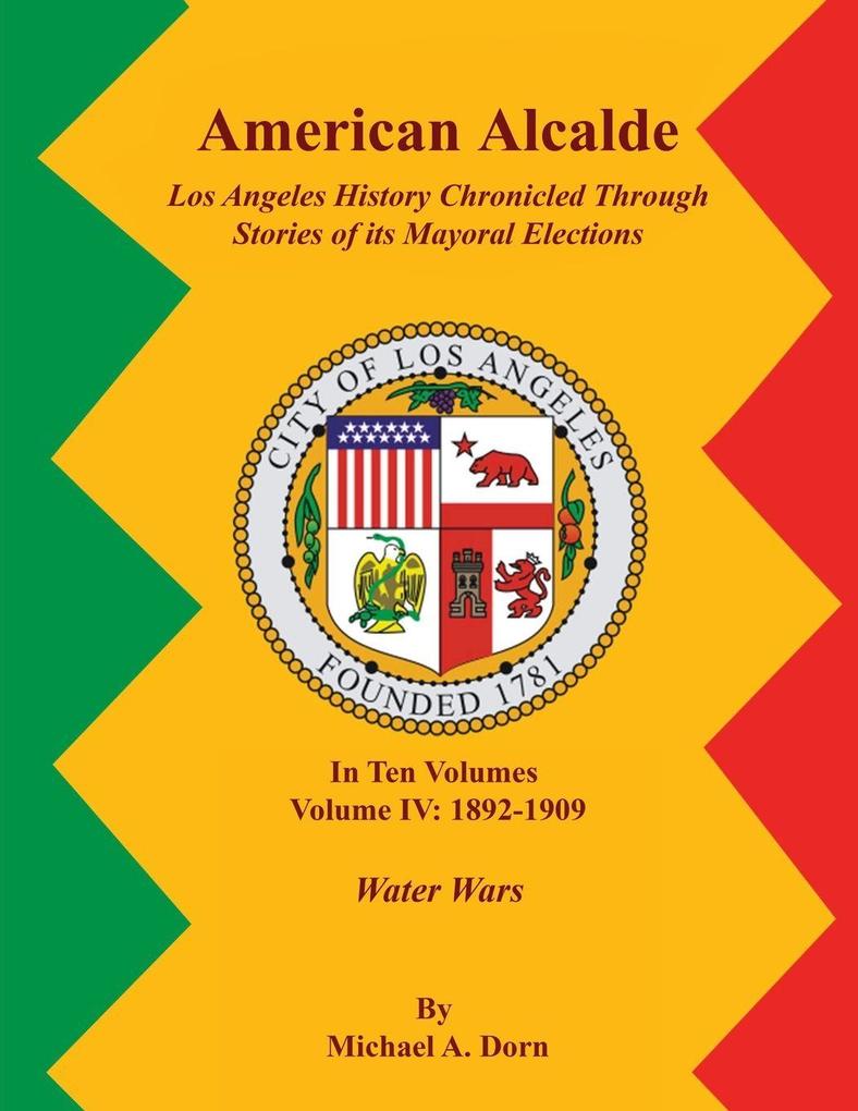 American Alcalde Los Angeles History Chronicled Through Stories of its Mayoral Elections