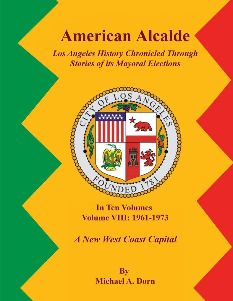 American Alcalde Los Angeles History Chronicled Through Stories of its Mayoral Elections