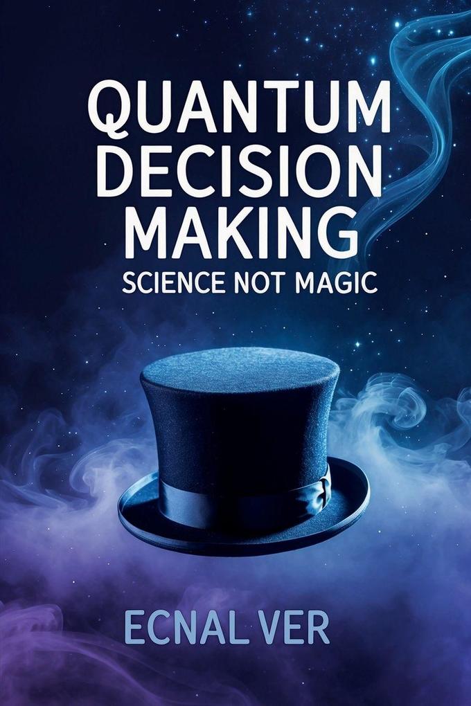 Quantum Decision Making - Science Not Magic