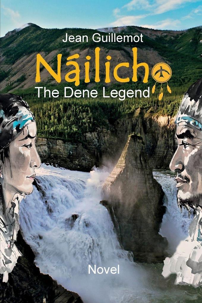 Nailicho The Dene Legend