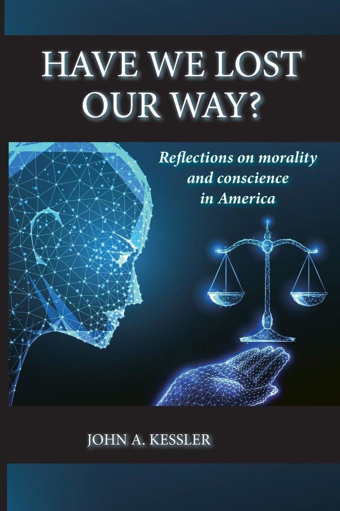 Have We Lost Our Way? Reflections on morality and conscience in America