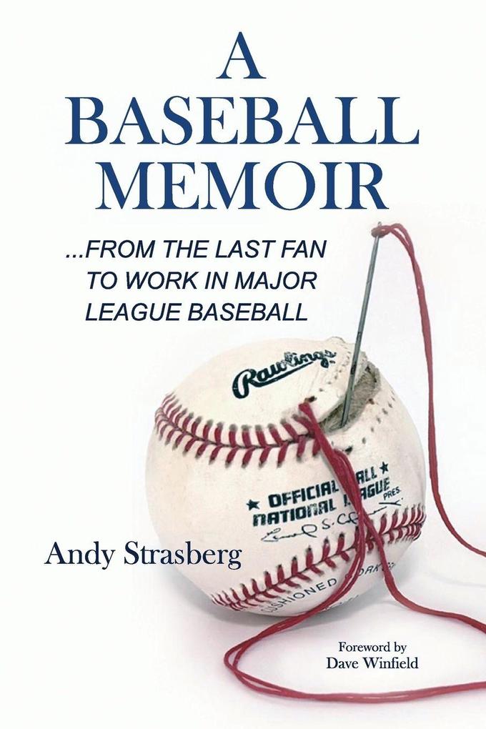 A Baseball Memoir......from the last fan to work in Major League Baseball