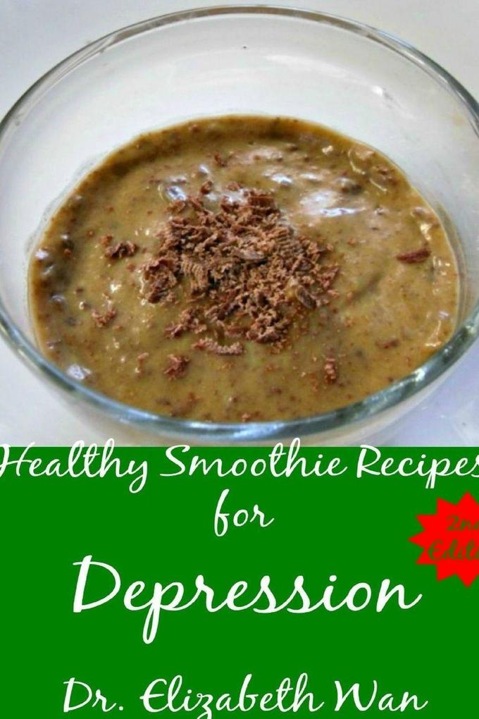 Healthy Smoothie Recipes for Depression 2nd Edition