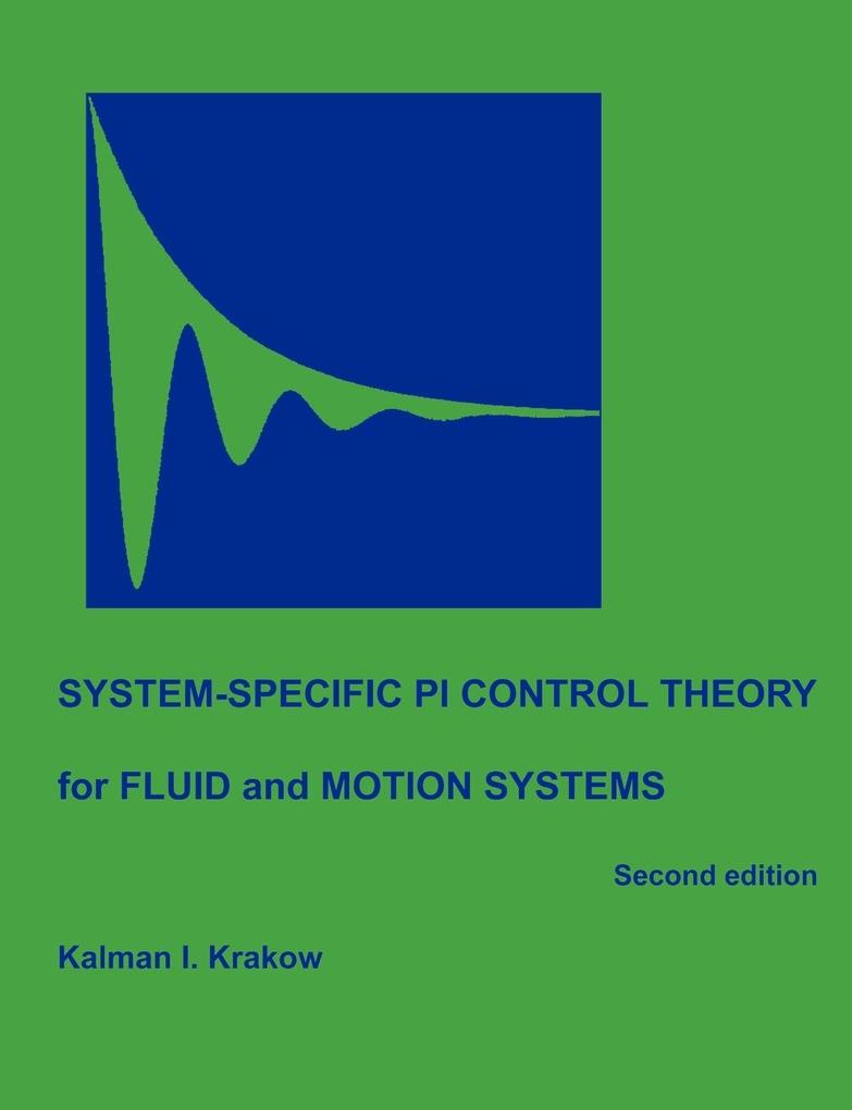 System-specific PI Control Theory for Fluid and Motion Systems (Second Edition) - Kalman I. Krakow