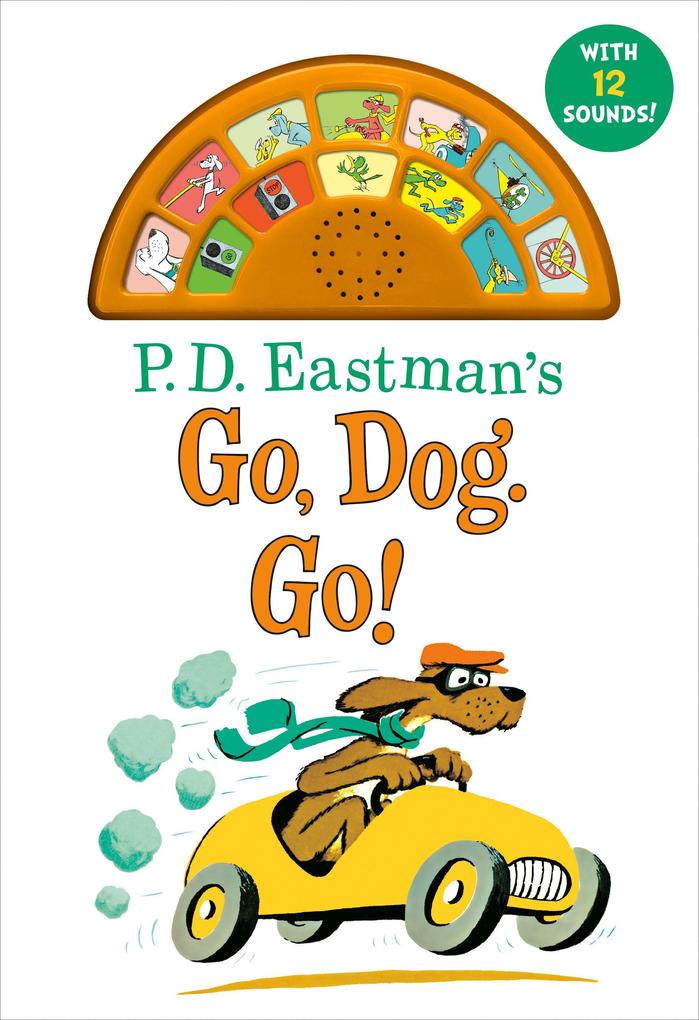 P.D. Eastman''s Go Dog. Go! With 12 Silly Sounds!